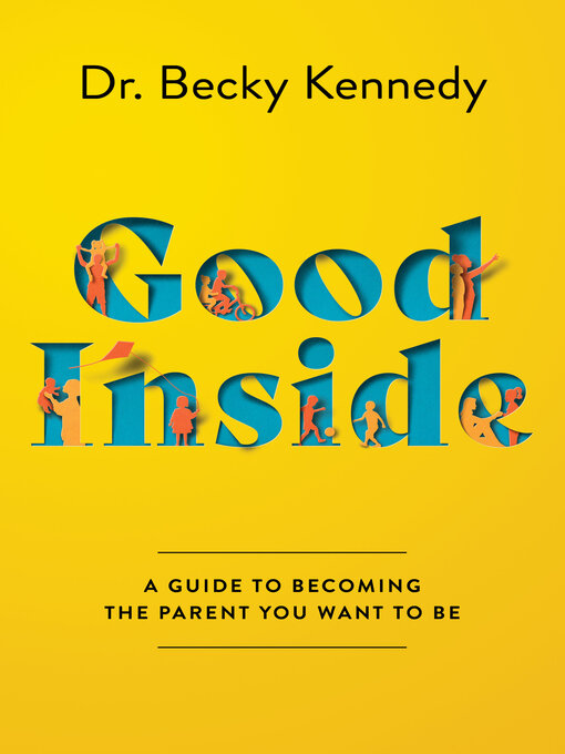 Title details for Good Inside by Dr. Becky Kennedy - Wait list